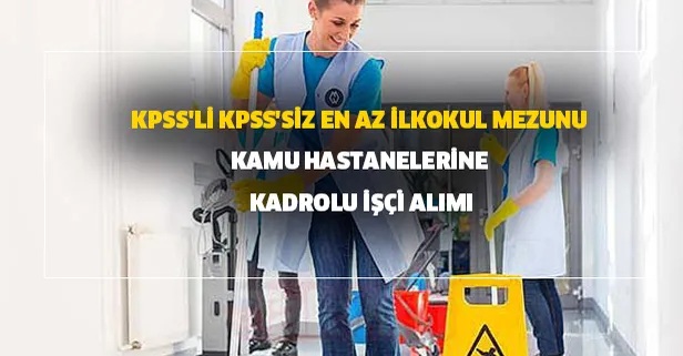 KPSS'li KPSS'siz en az ilkokul mezunu kamu hastanelerine kadrolu işçi alımı
