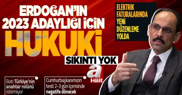 Cumhurbaşkanlığı Sözcüsü İbrahim Kalın’dan A Haber’de önemli açıklamalar: Erdoğan’ın 2023 adaylığı, elektrik faturaları...