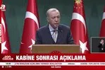 Başkan Erdoğan’dan Kabine toplantısı sonrası önemli açıklamalar