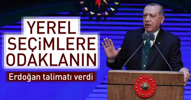 Erdoğan'dan teşkilata yerel seçim talimatı