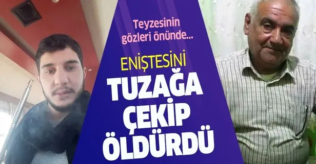 Eniştesini böyle tuzağa çekip öldürdü