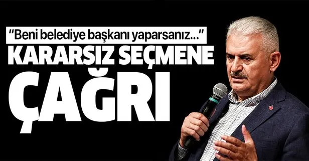 Binali Yıldırım kararsız seçmene seslendi