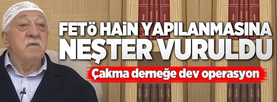 FETÖ'nün hain yapılanmasına neşter