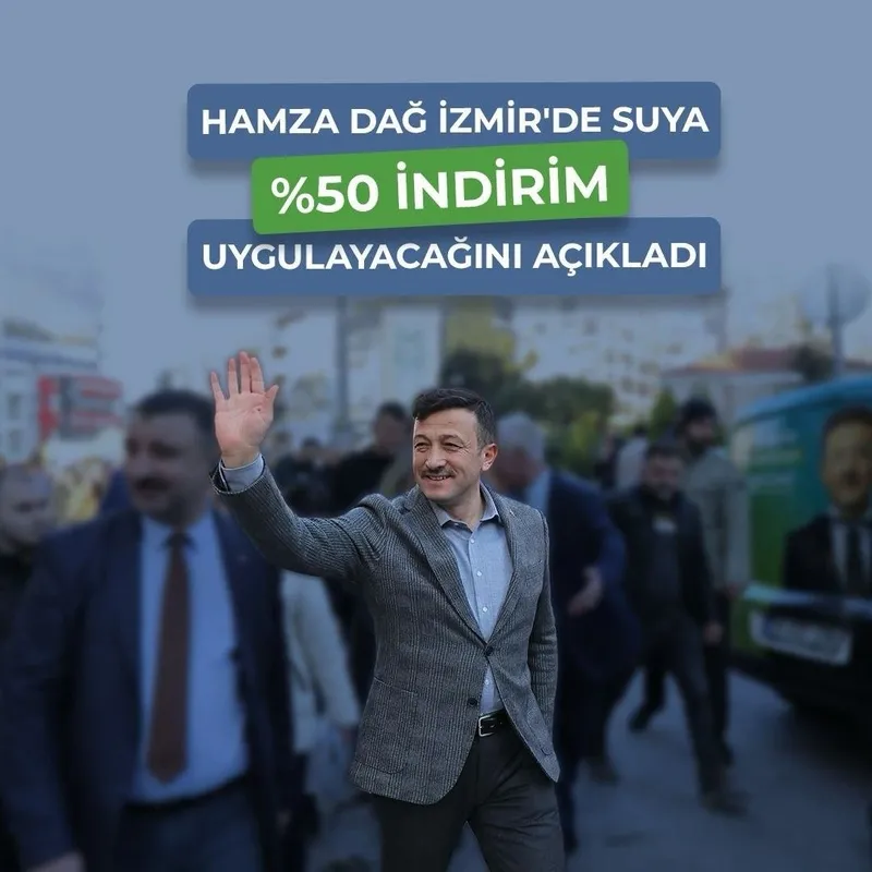 Cumhur İttifakı İzmir Büyükşehir Belediye Başkan Adayı Hamza Dağ’dan suda yüzde 50 indirim sözü-2