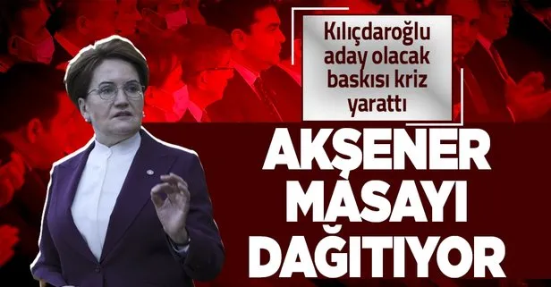 Akşener 6’lı masayı dağıtıyor mu?
