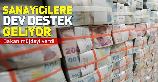 Bakan müjdeyi verdi! Sanayicilere dev destek geliyor