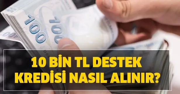 10 bin TL kredi başvuru şartları… 6 ay geri ödemesiz Vakıfbank, Halkbank, Ziraat destek kredisi başvurusu nasıl yapılır?