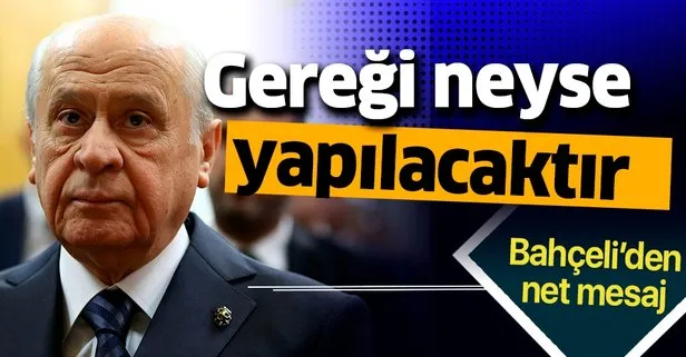 MHP Lideri Devlet Bahçeli’den net mesaj: Cumhur İttifakı’nın gereği neyse o yapılacaktır