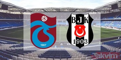 Süper Lig’de dev maç! İşte Trabzonspor - Beşiktaş maçının 11’leri...