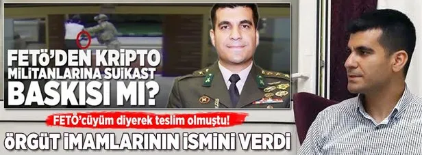 Yüzbaşı Akın ’örgüt imamları’nın ismini verdi