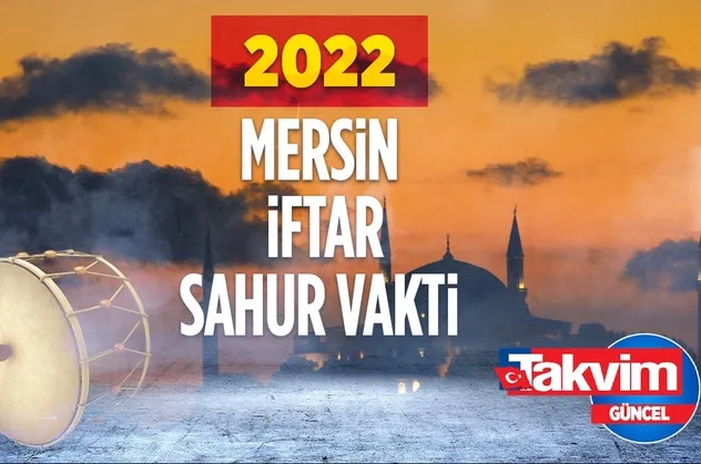 ⌚MERSİN RAMAZAN İMSAKİYESİ 2022! 🔊Mersin'de iftar ve sahur saat kaçta? 🙏2022 Mersin oruç ne zaman, hangi tarihte?