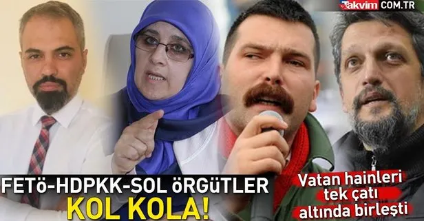 FETÖ-HDPKK ve sol örgütler kol kola!