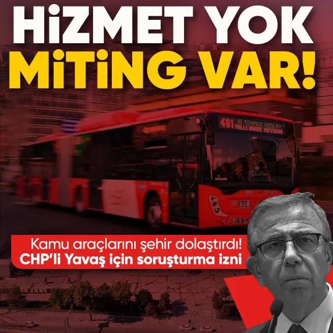 Hizmet parası mitinge gitti: CHPli Mansur Yavaş hakkında soruşturma