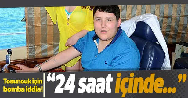 Tosuncukla ilgili bomba iddia! 24 saat içinde...