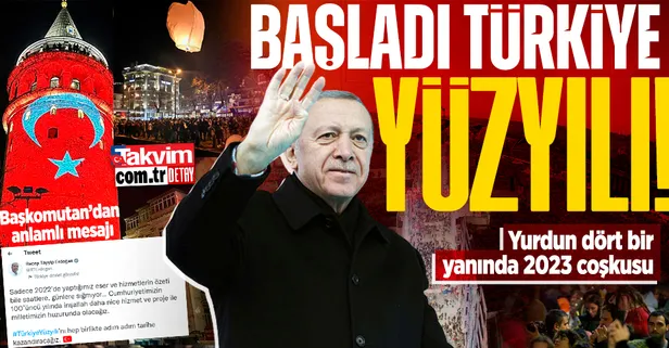 Son dakika: Türkiye Yüzyılı başladı! Yurdun dört bir yanında 2023 coşkusu: Başkan Erdoğan'dan mesaj