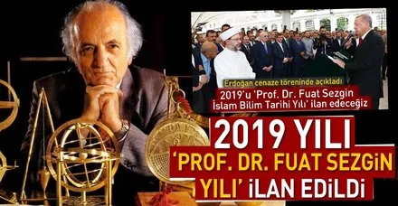 Son dakika: 2019 yılı "Prof. Dr. Fuat Sezgin Yılı" olarak ilan edildi