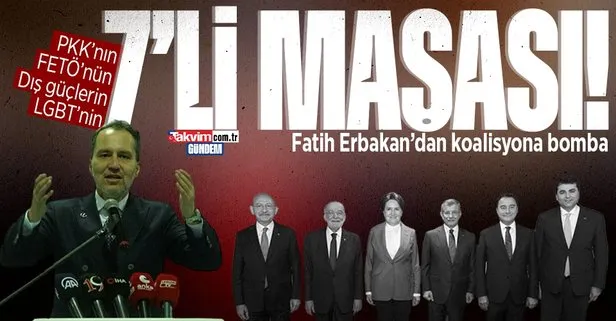 Yeniden Refah Partisi Genel Başkanı Fatih Erbakan’dan 7’li koalisyona tepki: 7’li masa değil 7’li maşa bunlar