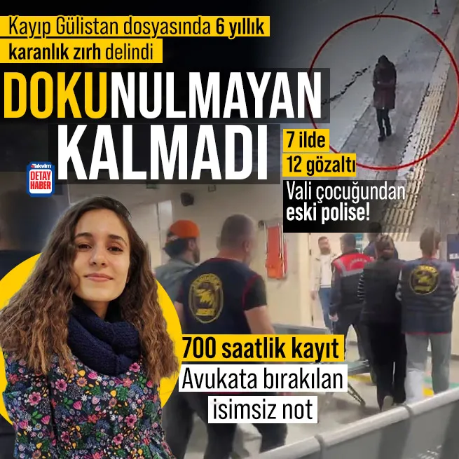 Gülistan Doku dosyasında 6 yıllık kara kutu çözüldü! 7 ilde 12 gözaltı | Vali Sonel’in oğlu da listede