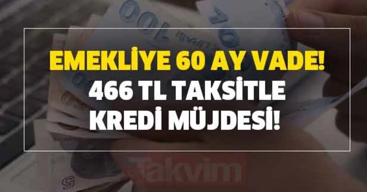 emekliye 60 ay vade 466 tl taksitle