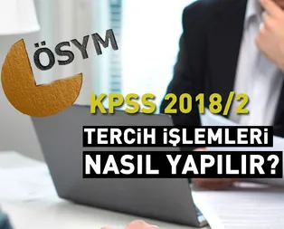 KPSS 2018/2 tercih kılavuzu 2018: Lisans, Ön lisans, Ortaöğretim KPSS tercihleri nasıl yapılır?
