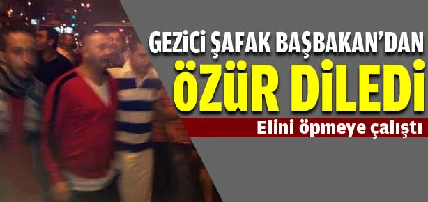 Gezici Şafak Başbakan’dan özür diledi