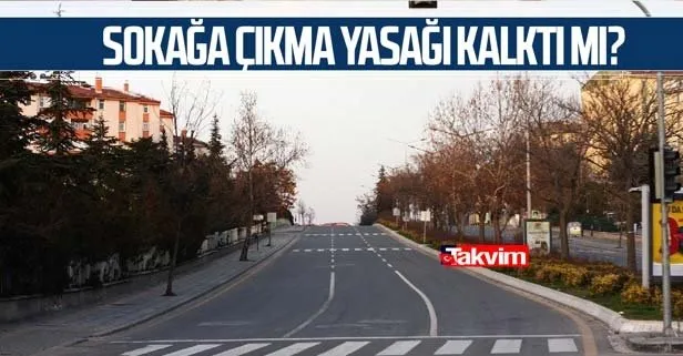 Sokağa çıkma yasağı kalktı mı?