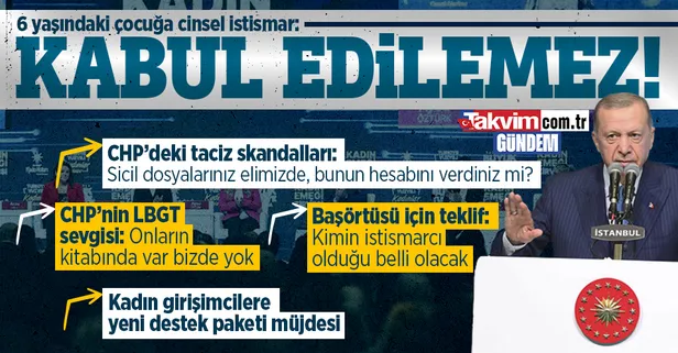 Son dakika: Başkan Erdoğan'dan 6 yaşındaki çocuğa cinsel istismarı siyasete alet eden CHP'ye tepki