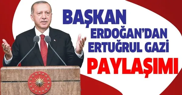 Erdoğan'dan Ertuğrul Gazi paylaşımı