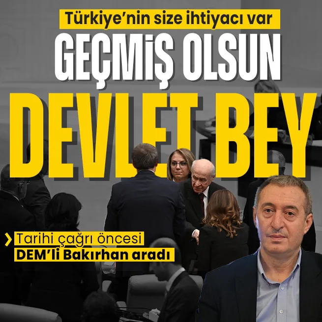 DEM Partili Bakırhandan Bahçeliye geçmiş olsun telefonu: Türkiyenin size ihtiyacı var