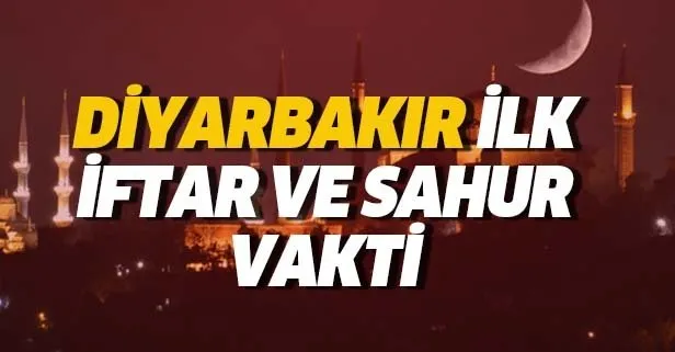 diyarbakir sahur ve iftar vakti 6 mayis diyarbakir icin ilk imsak saat kacta 2019 diyarbakir ramazan imsakiyesi takvim