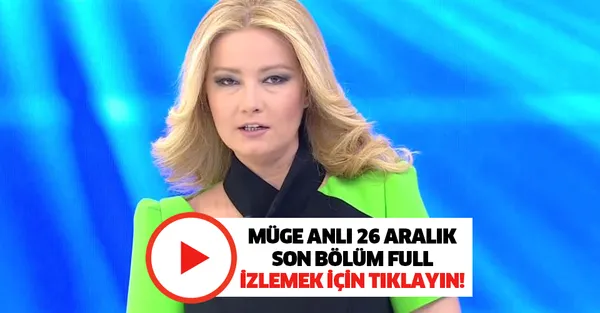 Müge Anlı ile Tatlı Sert son bölüm kesintisiz izle 26 Aralık! Müge Anlı'daki Mehmet Elbay olayında flaş gelişme!-1