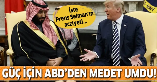 Muhammed bin Selman güç için ABD'den medet umdu!