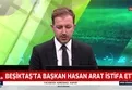 Beşiktaş Başkanı Hasan Arat istifa etti!