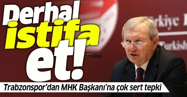 Son dakika: Trabzonspor’dan MHK Başkanı Alp’e istifa çağrısı