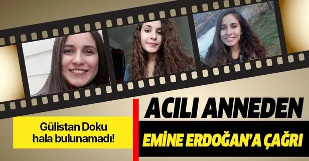Tunceli’de kaybolan Gülistan Doku hala bulunamadı! Acılı anneden Emine Erdoğan’a yürek burkan çağrı!