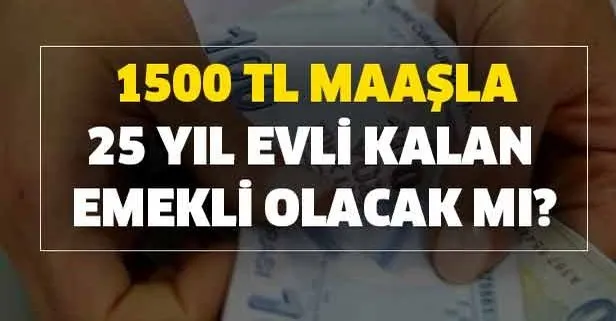 emekli olmak isteyen ev hanimlarini heyecanlandiran yasa teklifi tbmm ye sunuldu mu 1500 tl maas ile takvim