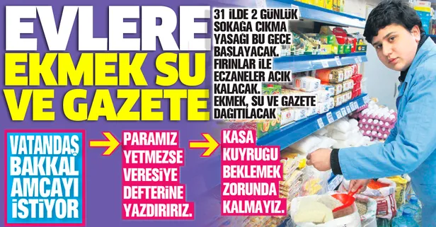 Sokağa çıkma yasağında evlere ekmek-su ve gazete dağıtılacak
