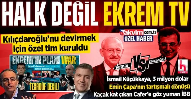 İmamoğlu, Kılıçdaroğlu’na karşı açıktan vuruşuyor! Mangır Halk TV olmuş Ekrem TV: İsmail Küçükkaya, Emin Çapa, Cafer Mahiroğlu...
