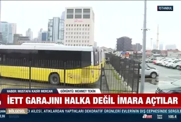 İETT garajını halka değil imara açtılar