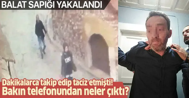Balat'taki tacizci yakalandı! Bakın telefonunda neler çıktı