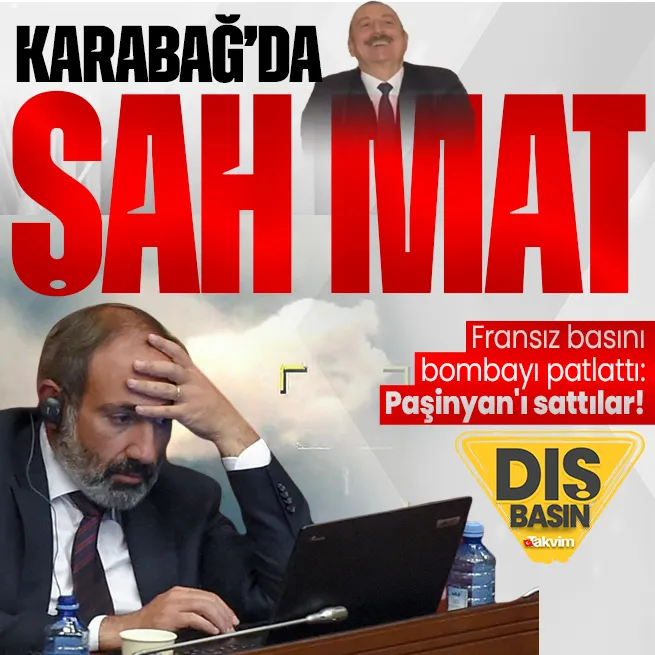 Karabağ’da şah mat! Fransız gazetesi yazdı: Batı Paşinyan’ı mı seçecek doğal gazı mı?