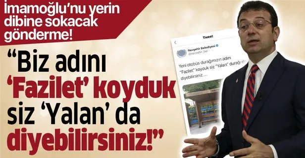 Nevşehir Belediyesi’nden CHP’li Ekrem İmamoğlu’na tarihi Fazilet Durağı göndermesi!