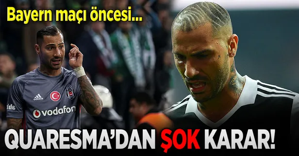 Quaresma'dan şok karar!