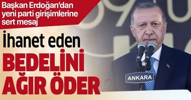 Başkan Erdoğan: İhanet eden bedelini ağır öder
