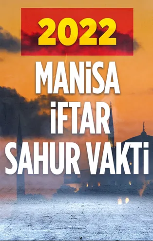 ⏱2022 MANİSA RAMAZAN İMSAKİYESİ! Manisa oruç sahur hangi gün, iftar saat kaçta? 2022 İl il imsakiye saatleri!