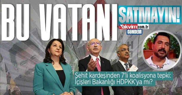Son dakika: Şehit Kürşat Yılmaz’ın kardeşi Zülküf Yılmaz’dan 7’li koalisyonun HDPKK iş birliğine tepki: HDP’yi İçişleri Bakanı mı yapacaksınız?