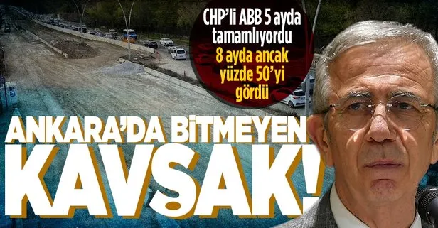 CHP'li Ankara Büyükşehir Belediyesi'nin '5 ayda bitireceğiz' dediği kavşakta 8 aydır çalışmalar devam ediyor
