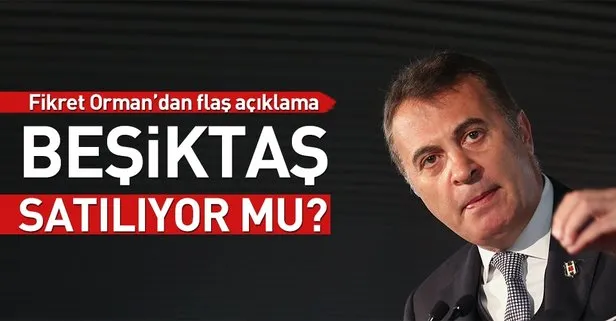 Beşiktaş Başkanı Fikret Orman muhalefete yüklendi