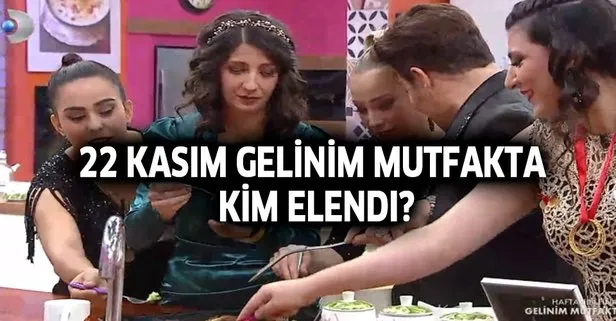 22 Kasım Gelinim Mutfakta da kim elendi?