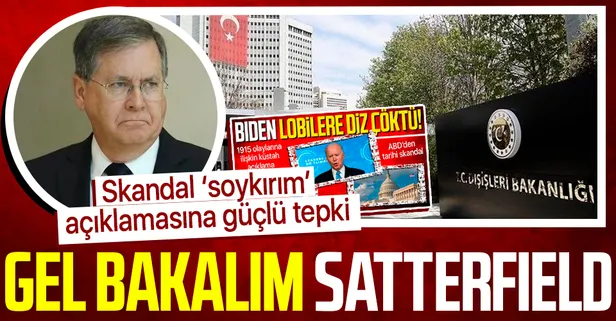 Skandal 'soykırım' açıklaması sonrası Dışişleri'ne çağrılan ABD Büyükelçisi Satterfield'a Türkiye'nin sert tepkisi iletildi